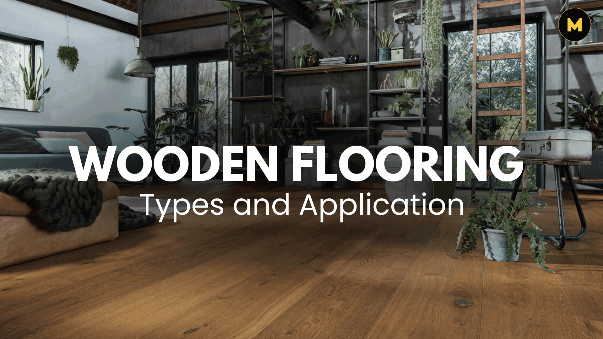 Ultimate Guide to Wooden Flooring: Types, Benefits, and Design Ideas